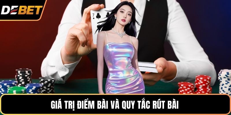 Giá trị điểm bài và quy tắc rút bài 